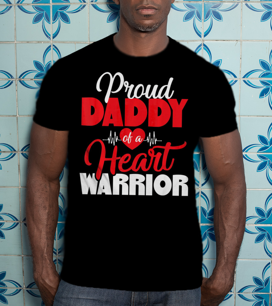 Proud Daddy Of A Heart Warrior CHD Aware T-Shirt