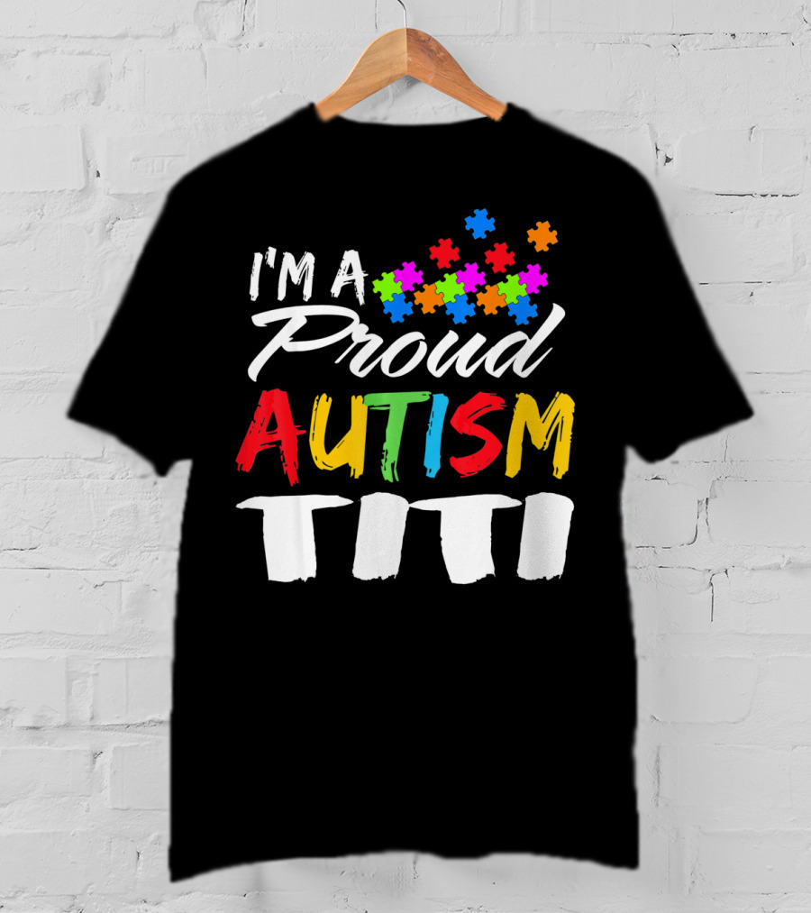 I'm A Proud Autism Titi Colorful Puzzle Piece Autism Awareness T-Shirt