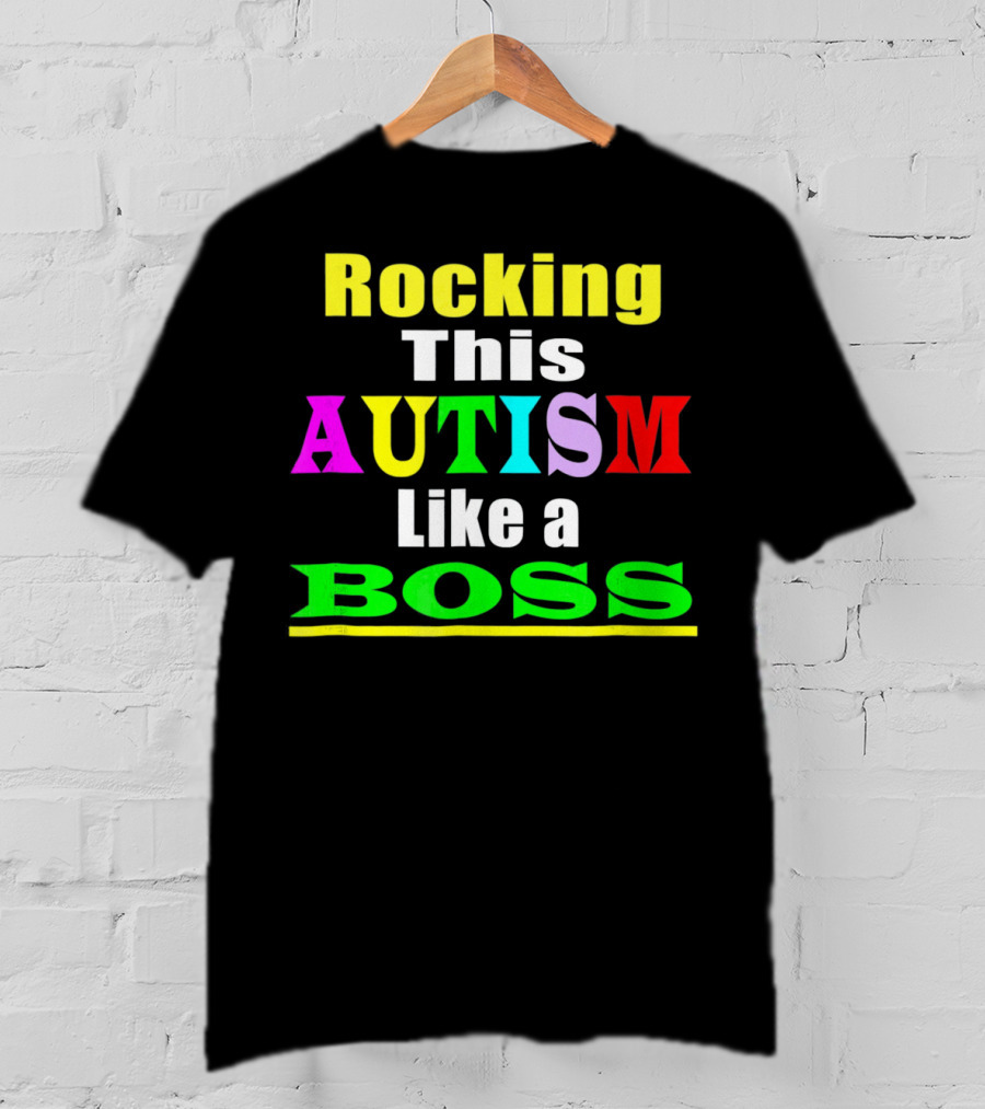 Rocking This Autism Like A Boss T-Shirt