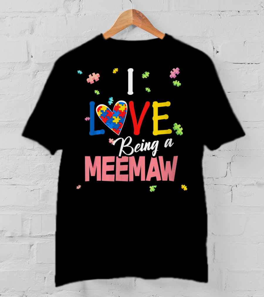 I Love Being A Meemaw Autism Awareness Puzzle Heart Colorful Pieces T-Shirt
