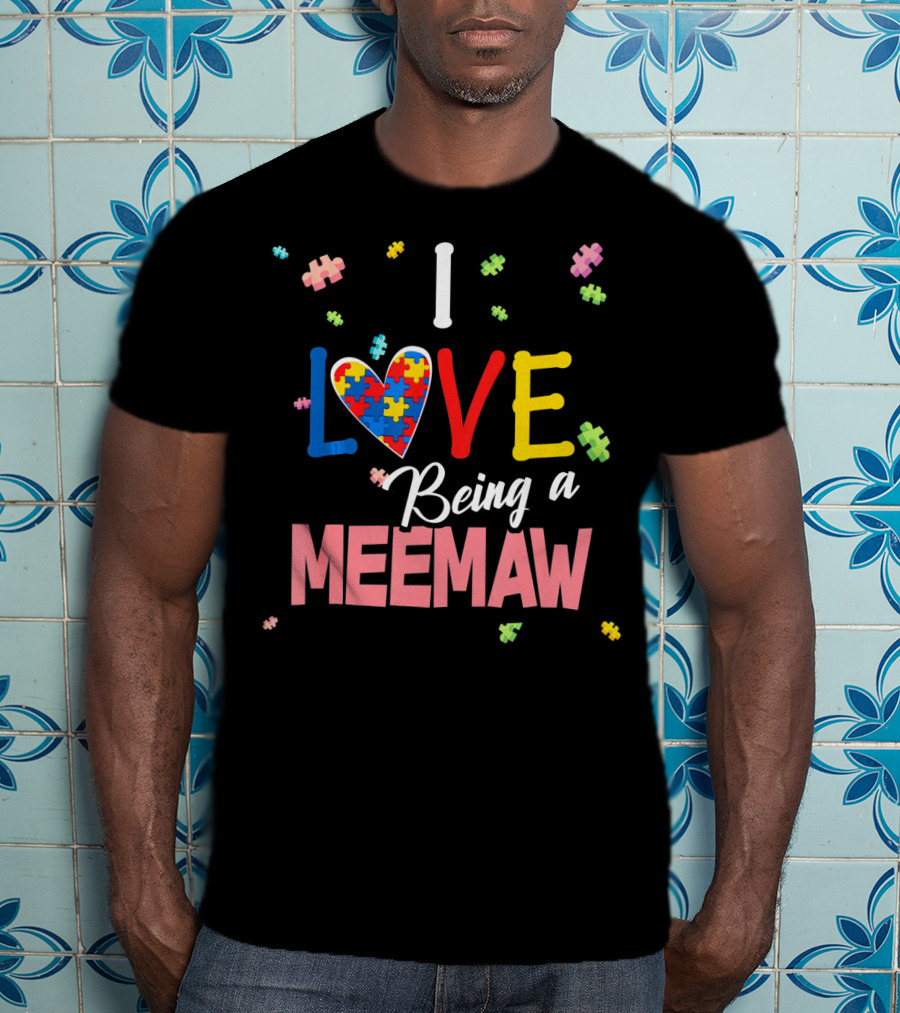I Love Being A Meemaw Autism Awareness Puzzle Heart Colorful Pieces T-Shirt