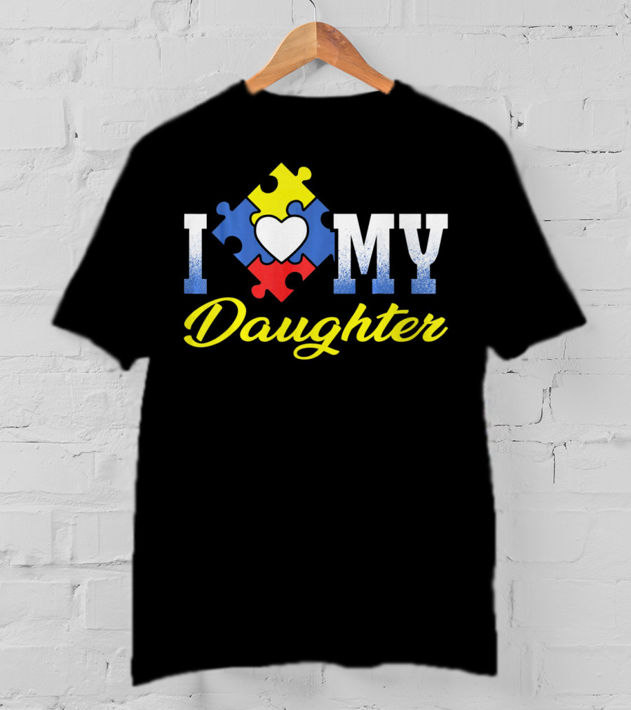 I Love My Daughter Autism Awareness Puzzle Heart T-Shirt