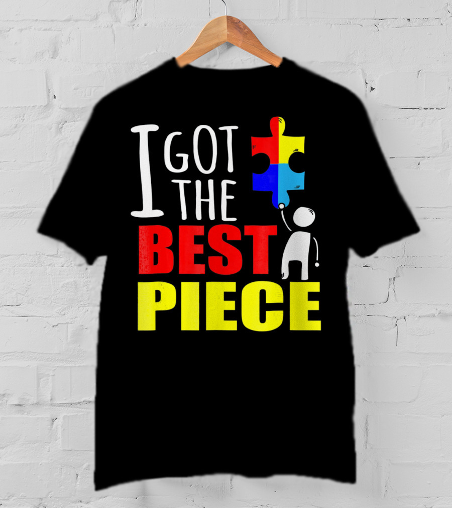 I Got The Best Piece Puzzle Autism Awareness T-Shirt