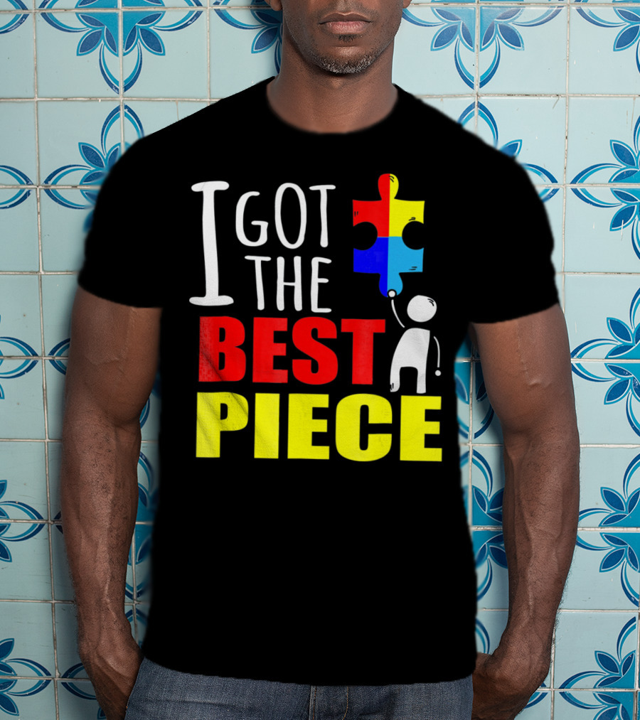I Got The Best Piece Puzzle Autism Awareness T-Shirt