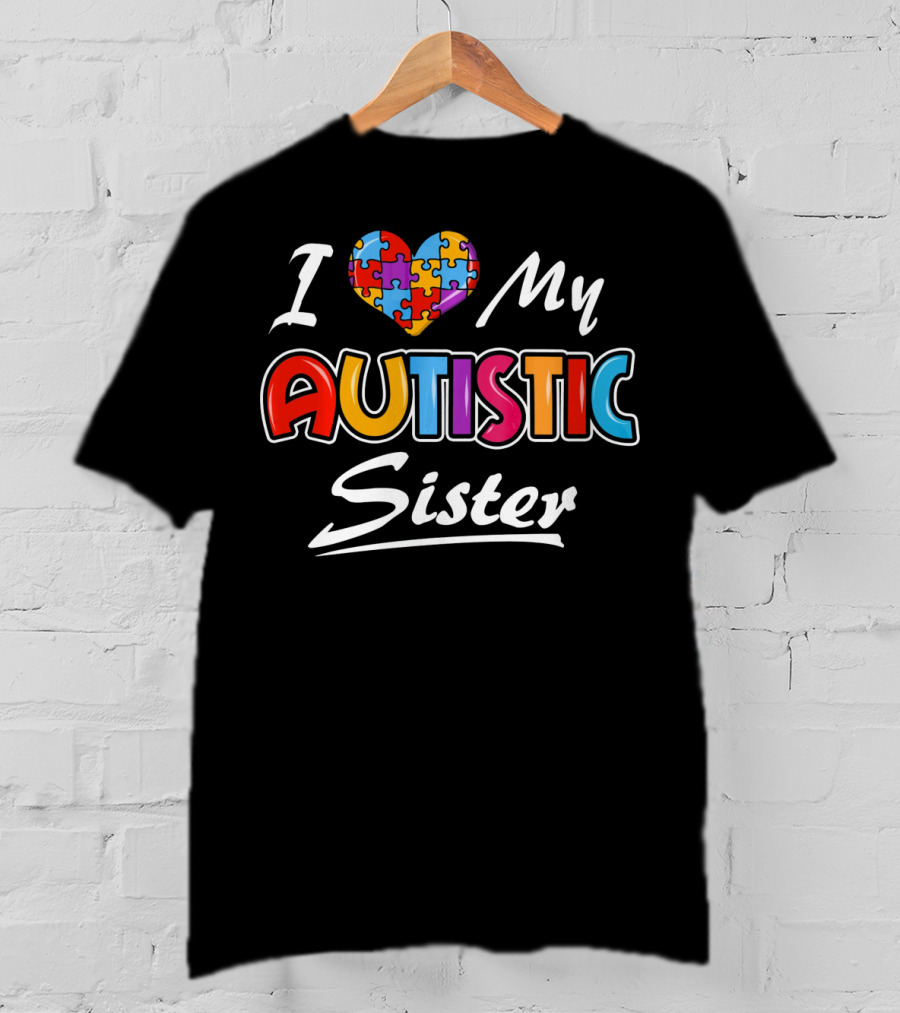 I Love My Autistic Sister Autism Awareness Puzzle Heart T-Shirt