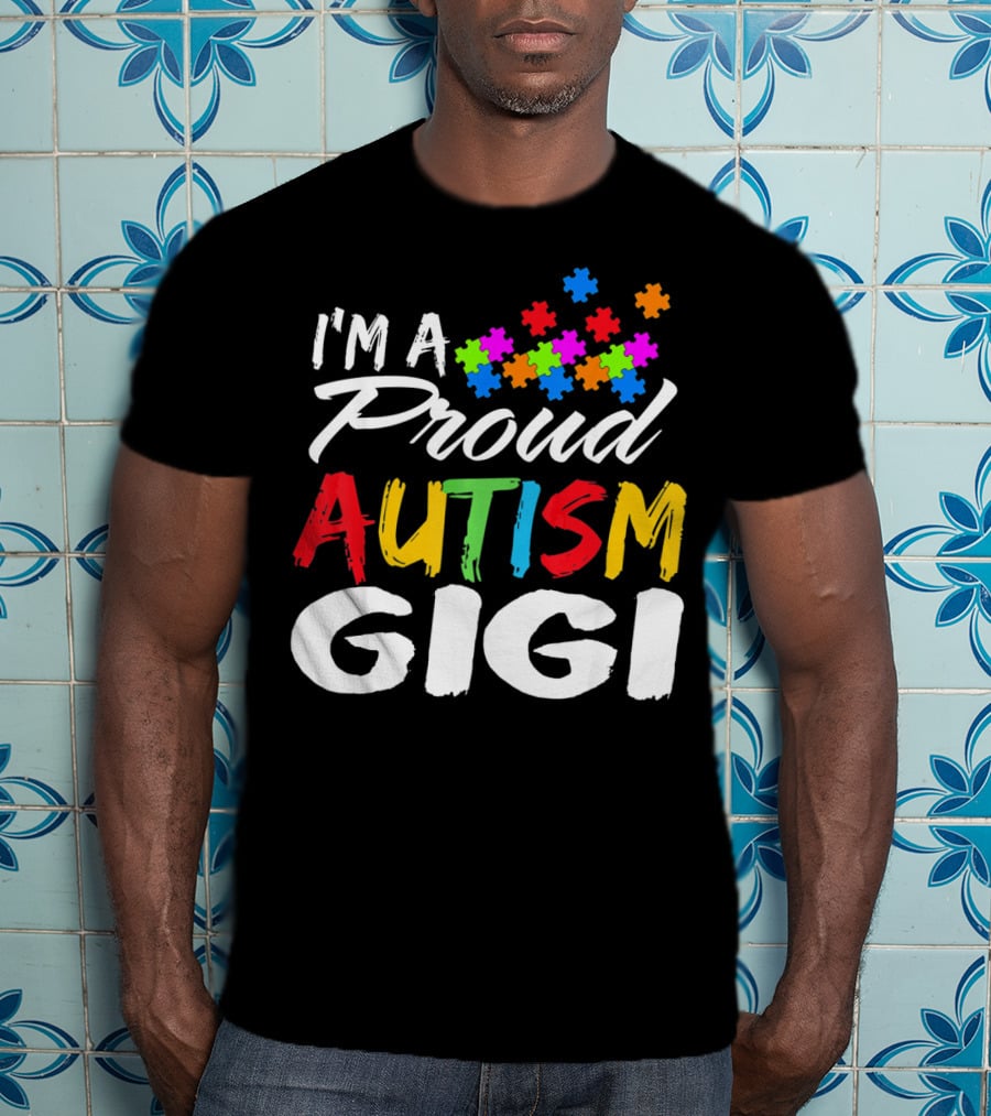 I'm A Proud Gigi Autism Awareness T-Shirt