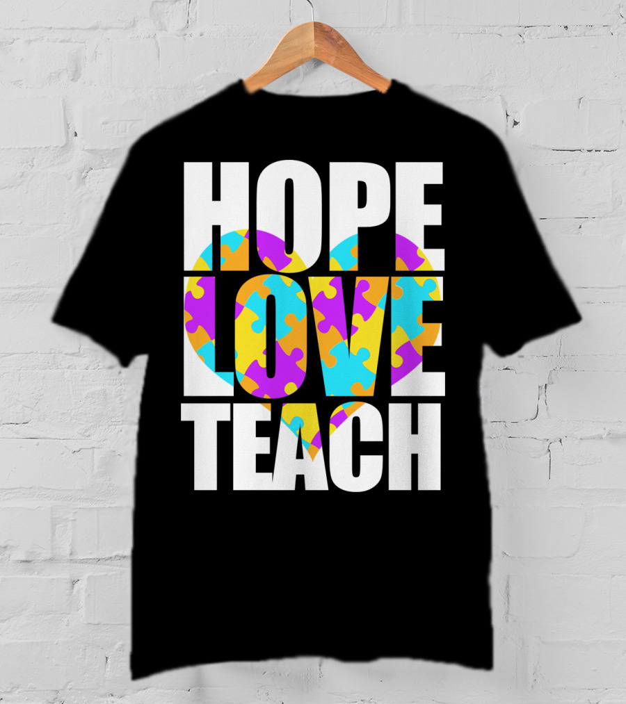 Hope Love Teach Cute Autism Awareness Puzzle Heart T-Shirt
