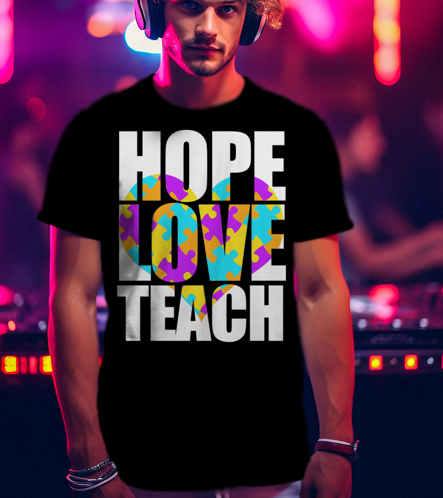 Hope Love Teach Cute Autism Awareness Puzzle Heart T-Shirt