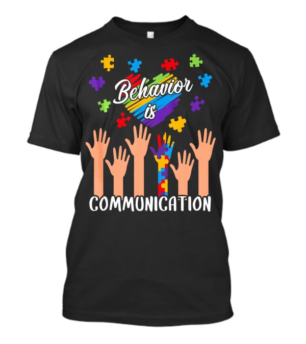 Behavior Is Communication Autism Awareness Hands And Puzzle Pieces T-Shirt