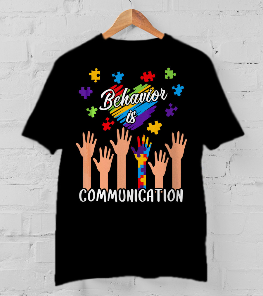 Behavior Is Communication Autism Awareness Hands And Puzzle Pieces T-Shirt