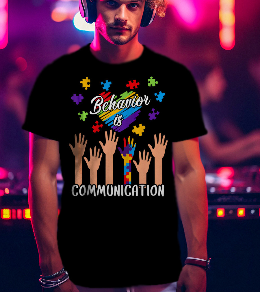 Behavior Is Communication Autism Awareness Hands And Puzzle Pieces T-Shirt