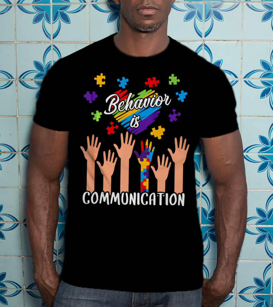 Behavior Is Communication Autism Awareness Hands And Puzzle Pieces T-Shirt