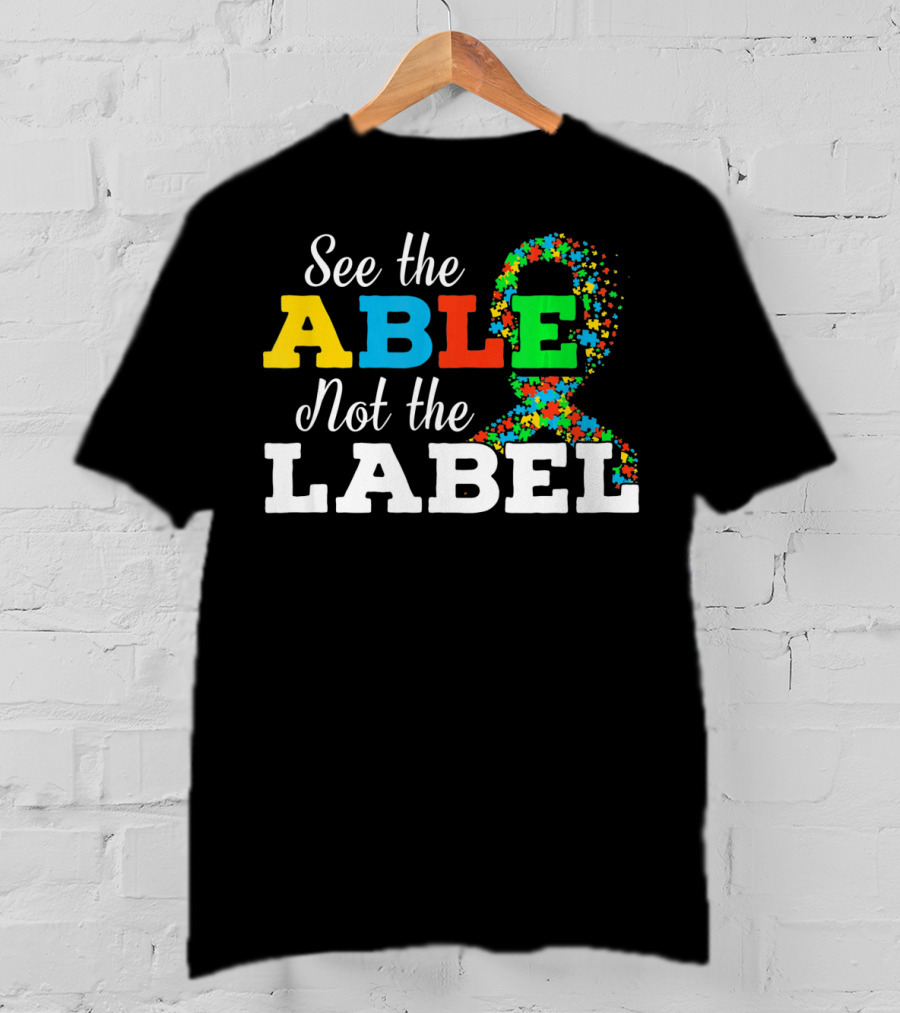 See The Able Not The Label Autism Mom Awareness T-Shirt