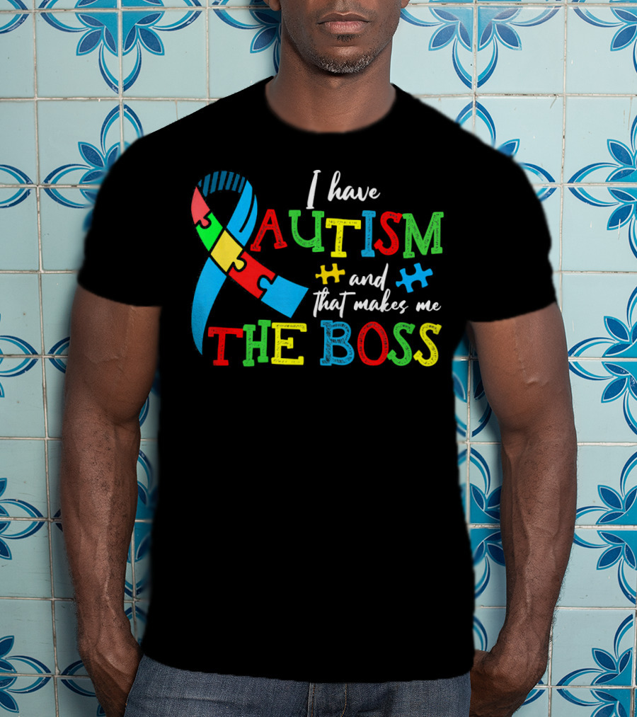 I Have Autism And That Makes Me The Boss With Colorful Puzzle T-Shirt