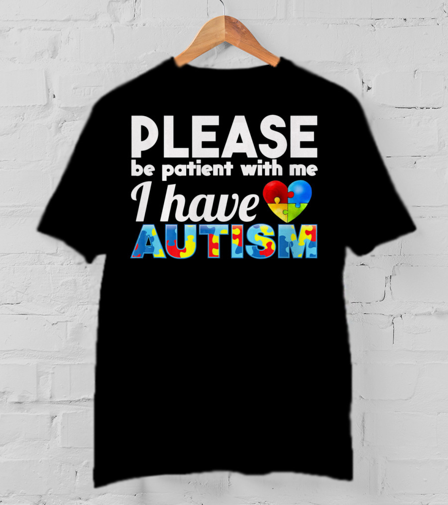Please Be Patient With Me I Have Autism Puzzle Heart T-Shirt