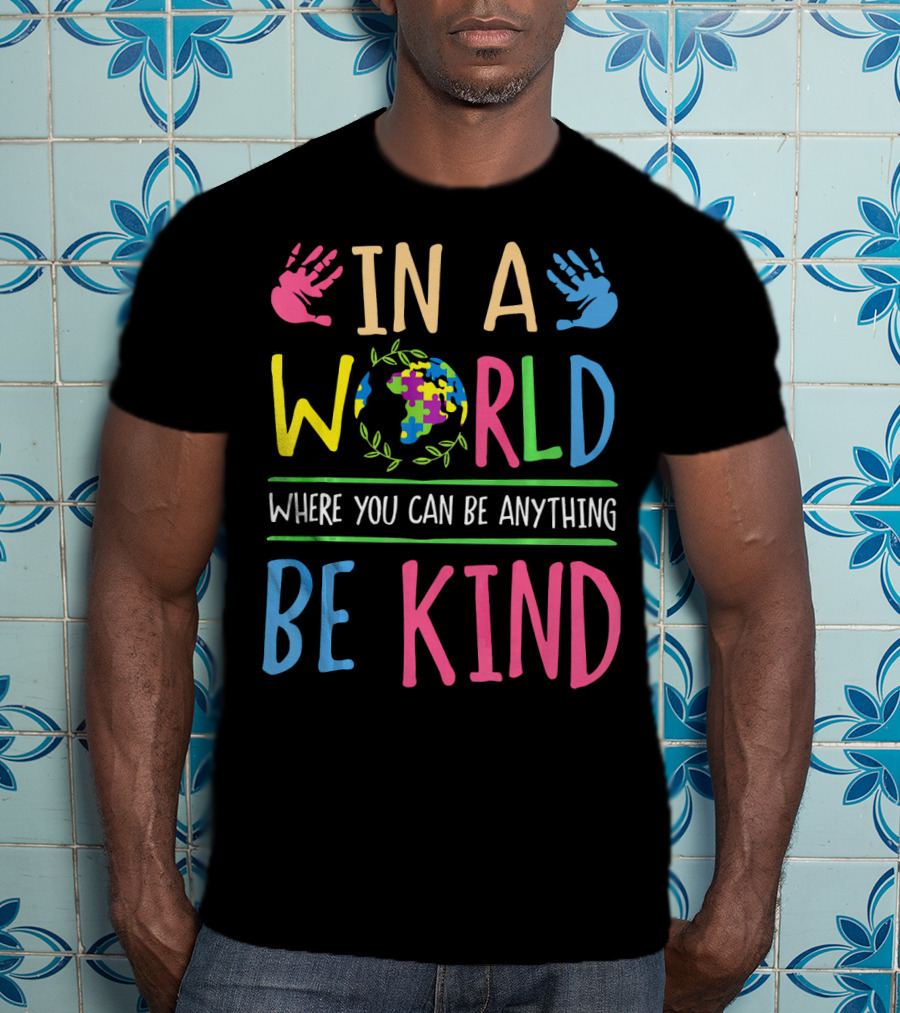 In A World Where You Can Be Anything Be Kind Autism Awareness Puzzle T-Shirt