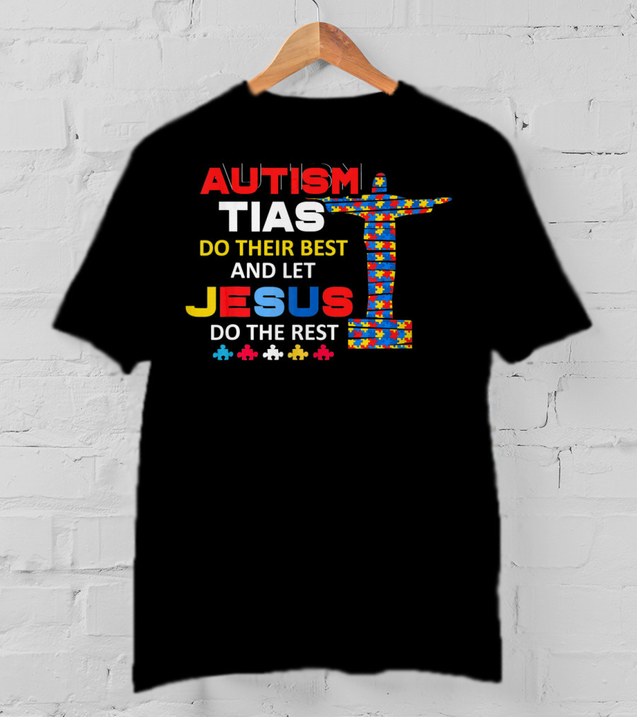 Autism Tias Do Their Best And Let Jesus Do The Rest T-Shirt