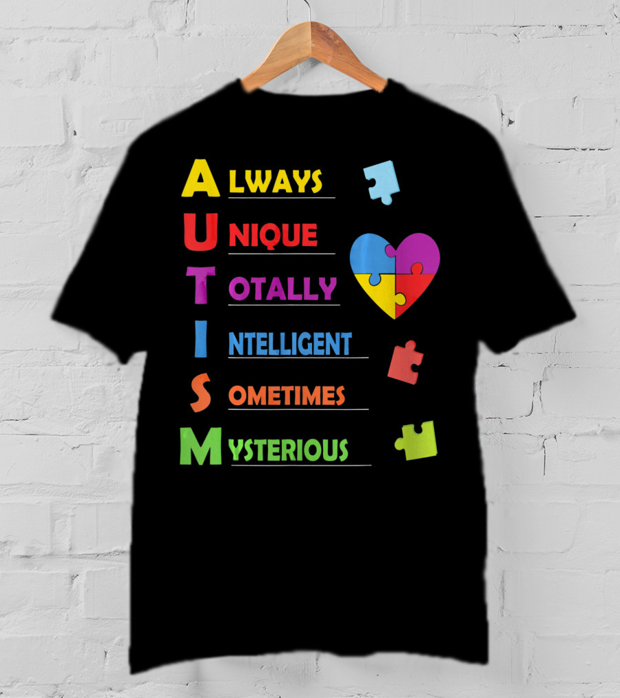Autism Awareness Always Unique Totally Intelligent Sometimes Mysterious Puzzle Heart T-Shirt