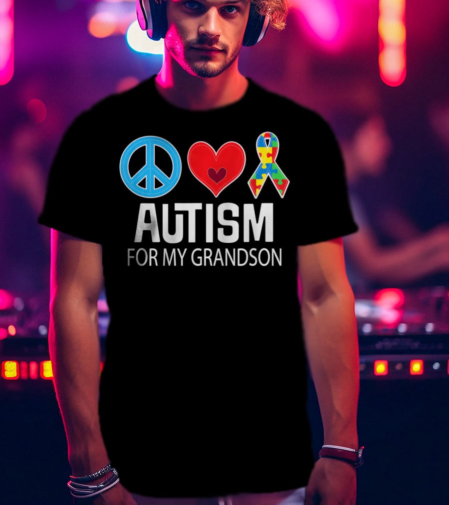 Peace Love Autism For My Grandson T-Shirt