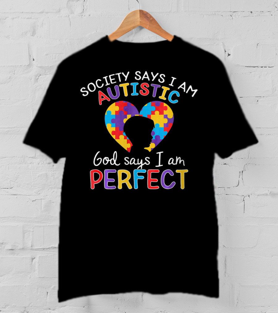 Society Says I Am Autistic God Says I Am Perfect Puzzle Heart T-Shirt