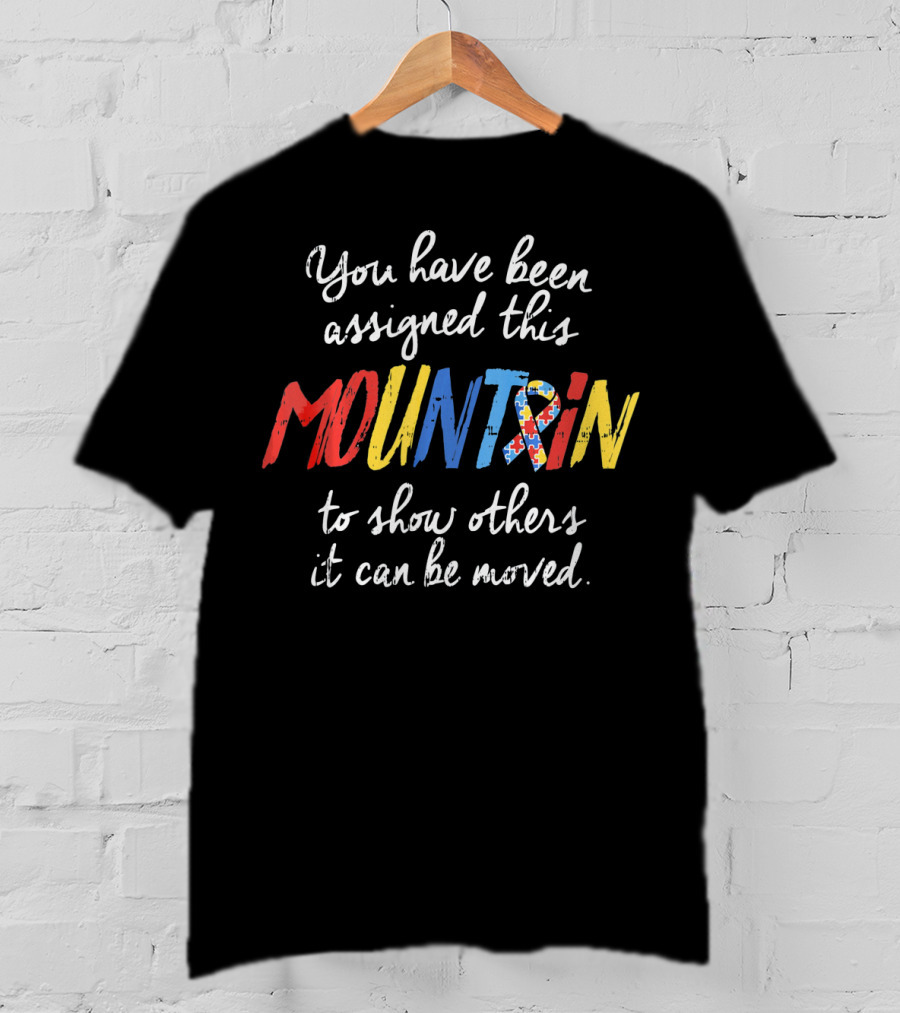 You Have Been Assigned This Mountain Autism Awareness T-Shirt