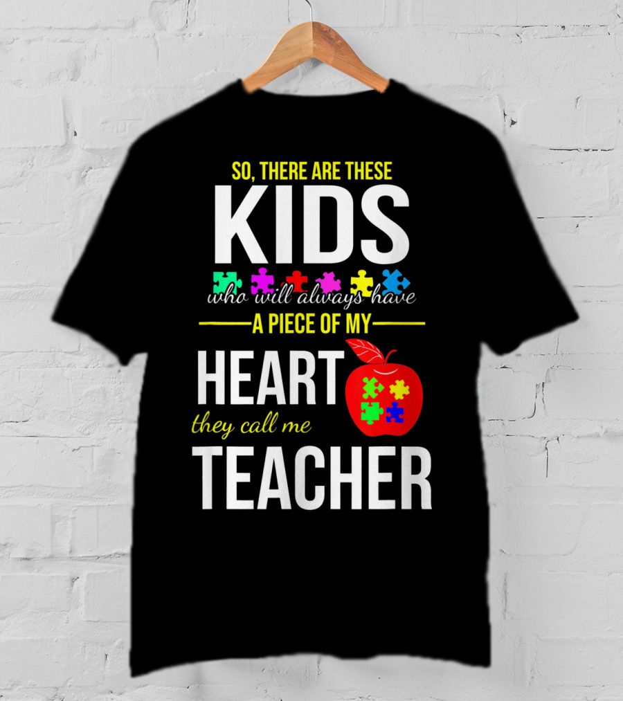 Kids Who Will Always Have A Piece Of My Heart They Call Me Teacher Autism Awareness Puzzle Pie T-Shirt