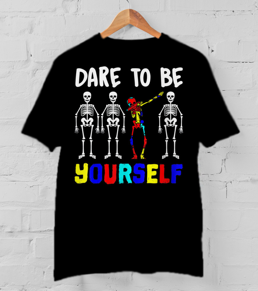 Dare To Be Yourself Autism Awareness Skeletons Colorful Individuality T-Shirt