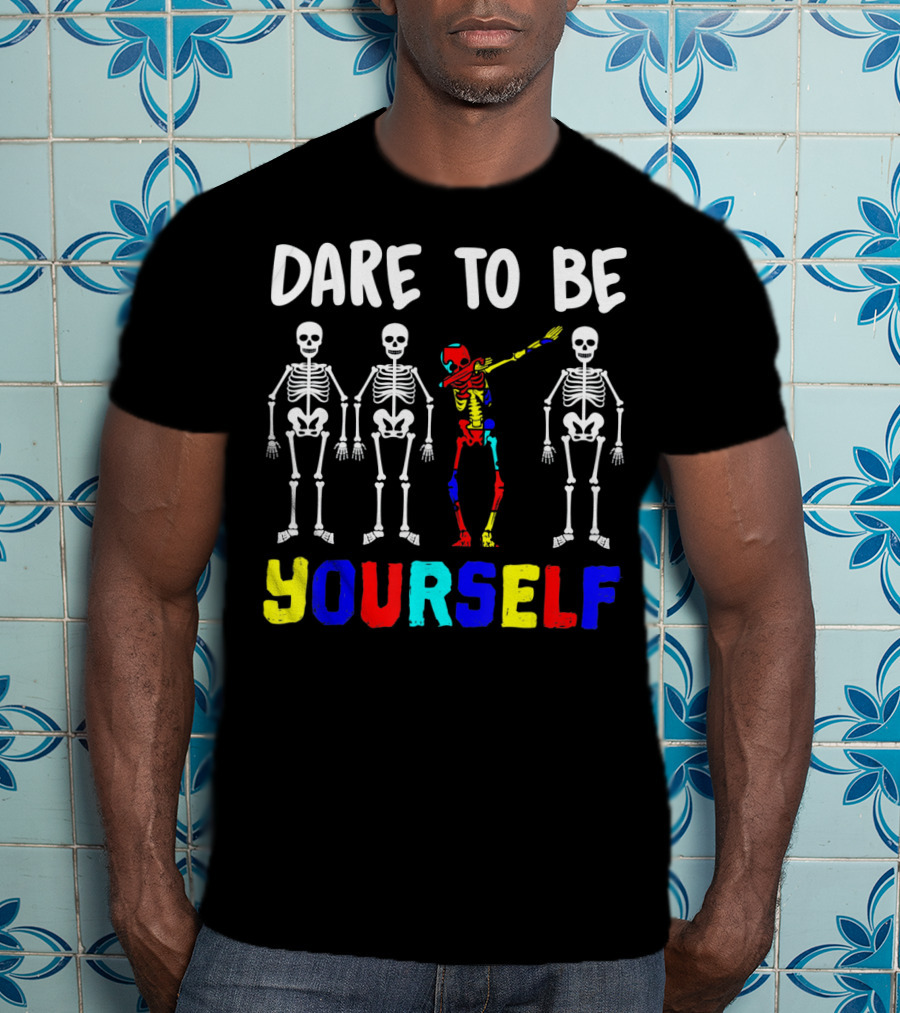 Dare To Be Yourself Autism Awareness Skeletons Colorful Individuality T-Shirt