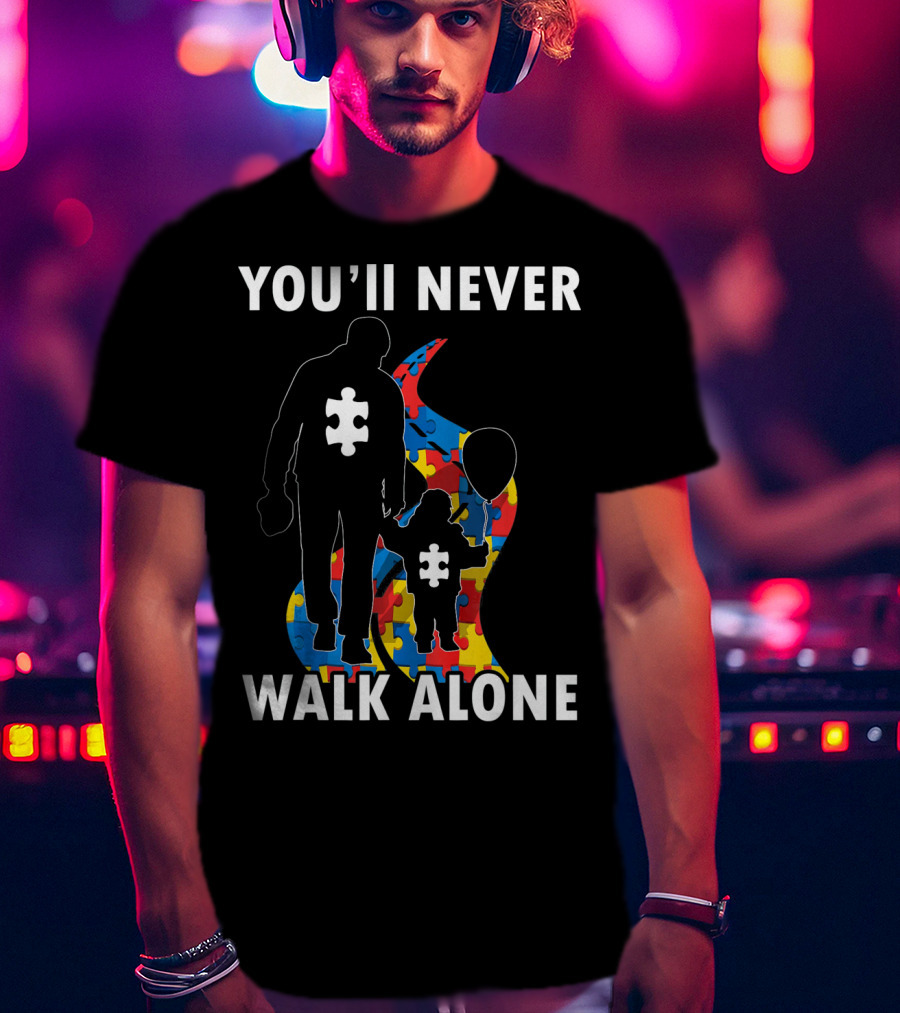 YOU'LL NEVER WALK ALONE Men Autism Dad Puzzle Pie T-Shirt