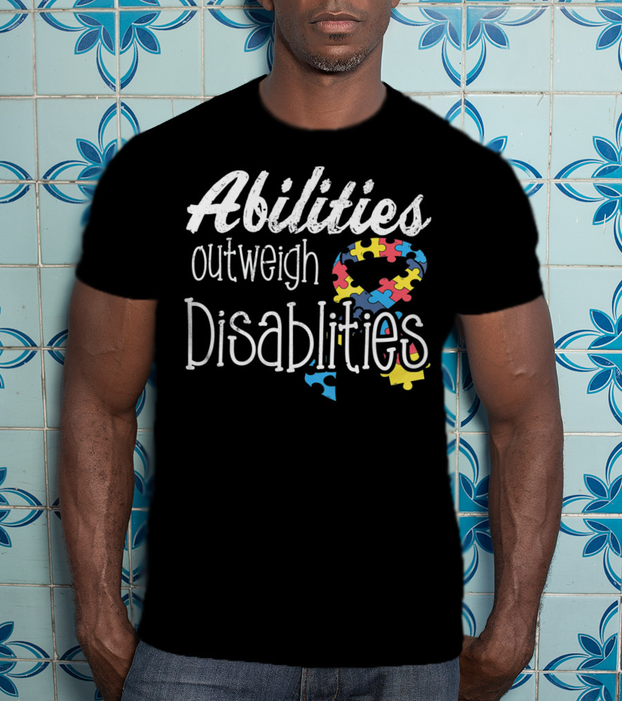 Abilities Outweigh Disabilities Autism Puzzle T-Shirt