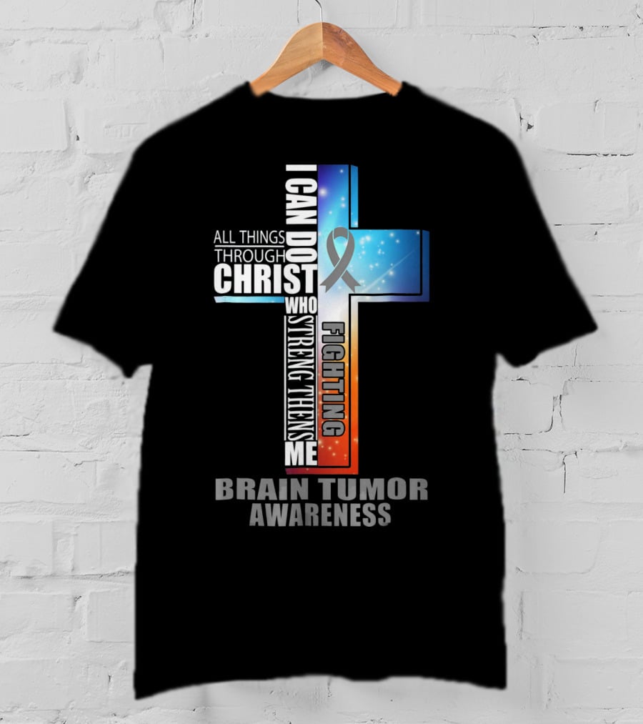 I Can Do All Things Through Christ Strengthens Me Fighting Brain Tumor Awareness T-Shirt