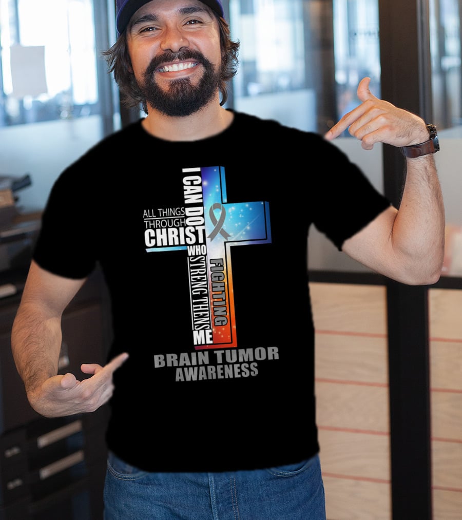 I Can Do All Things Through Christ Strengthens Me Fighting Brain Tumor Awareness T-Shirt