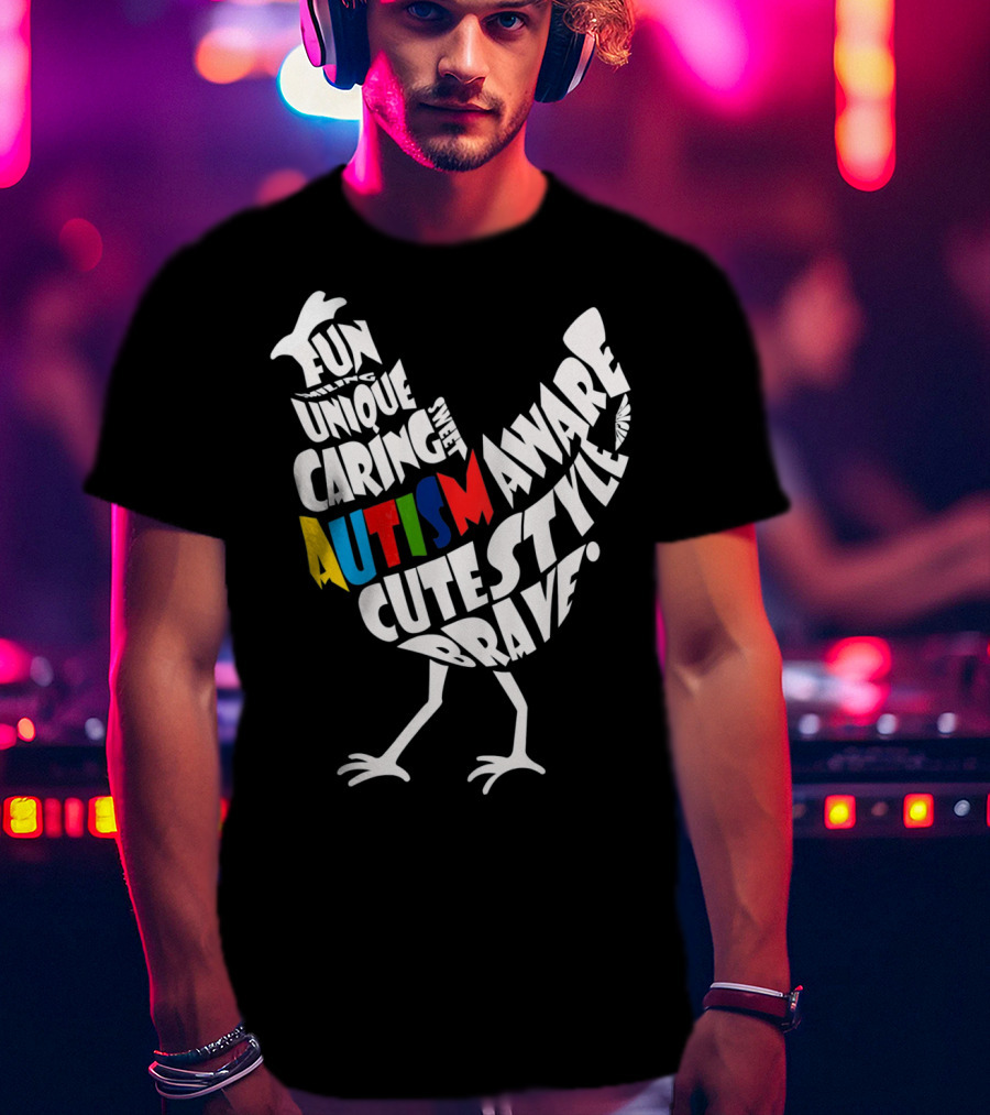 Autism Awareness Brave Fun Unique Caring Chicken T-Shirt