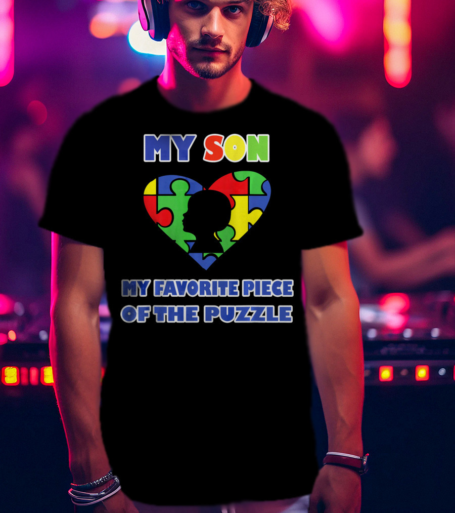 My Son My Favorite Piece Of The Puzzle Autism Awareness T-Shirt