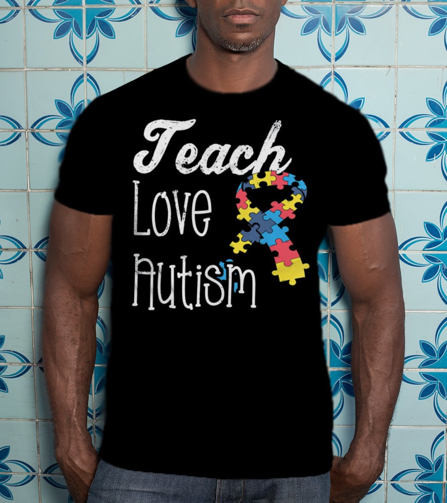 Teach Love Autism Puzzle Ribbon Awareness T-Shirt