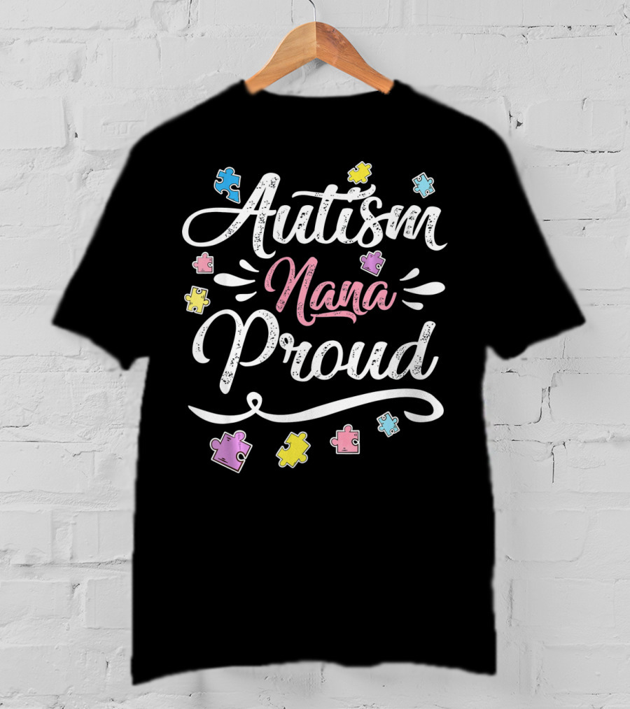 Autism Nana Proud Puzzle Hope Love T-Shirt