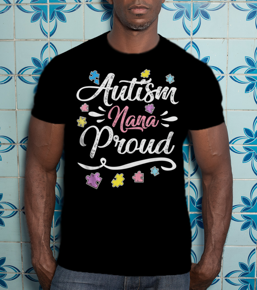 Autism Nana Proud Puzzle Hope Love T-Shirt
