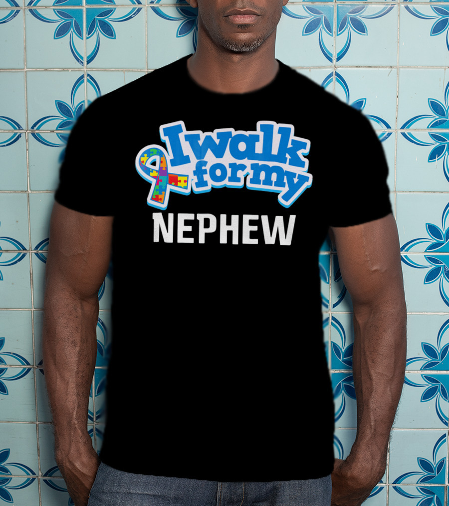 I Walk For My Nephew Autism Awareness T-Shirt