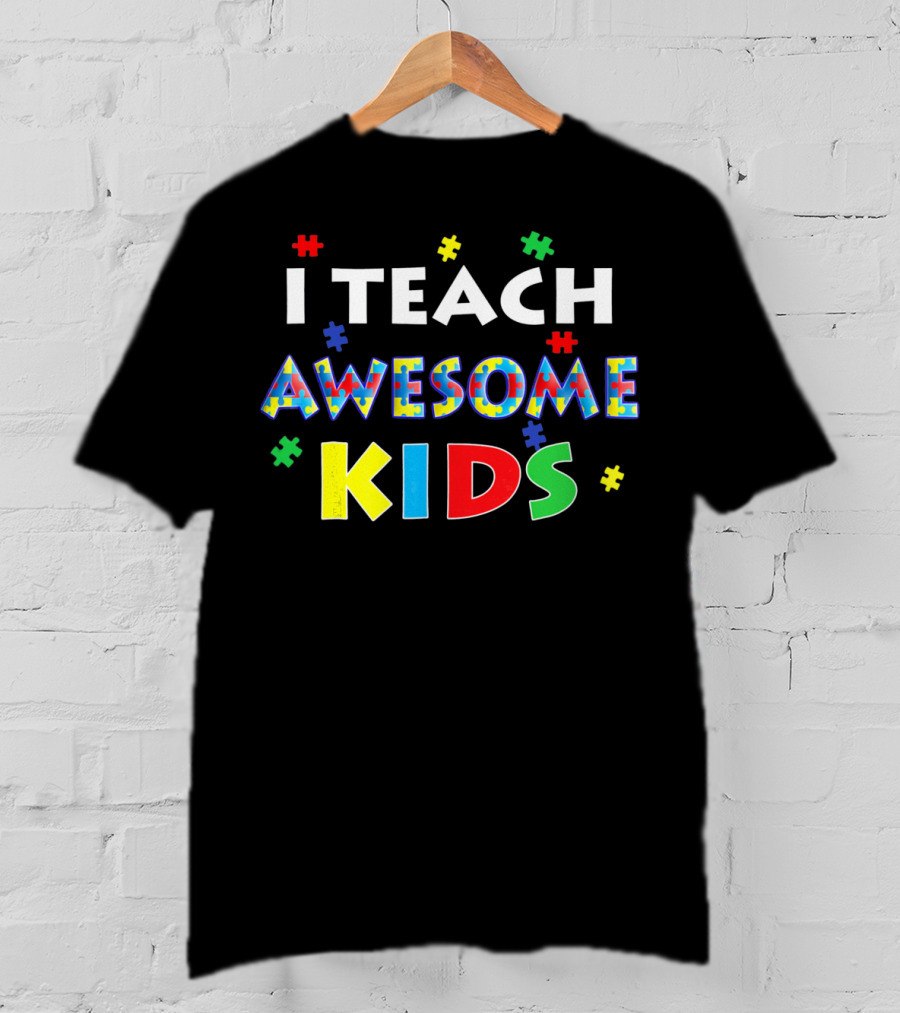 I Teach Awesome Kids Autism Awareness Puzzle Pieces Text T-Shirt