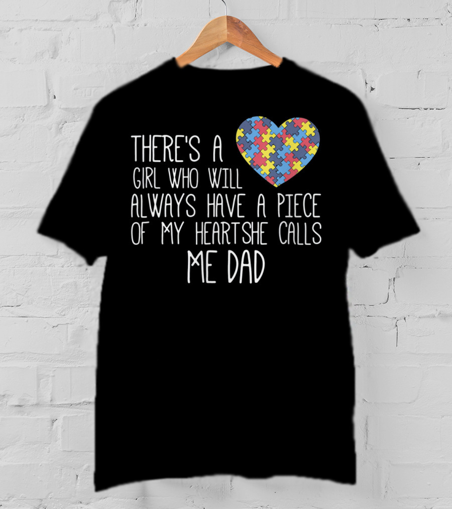 There's A Girl Who Will Always Have A Piece Of My Heart She Calls Me Dad Puzzle Heart Autism Awareness T-Shirt