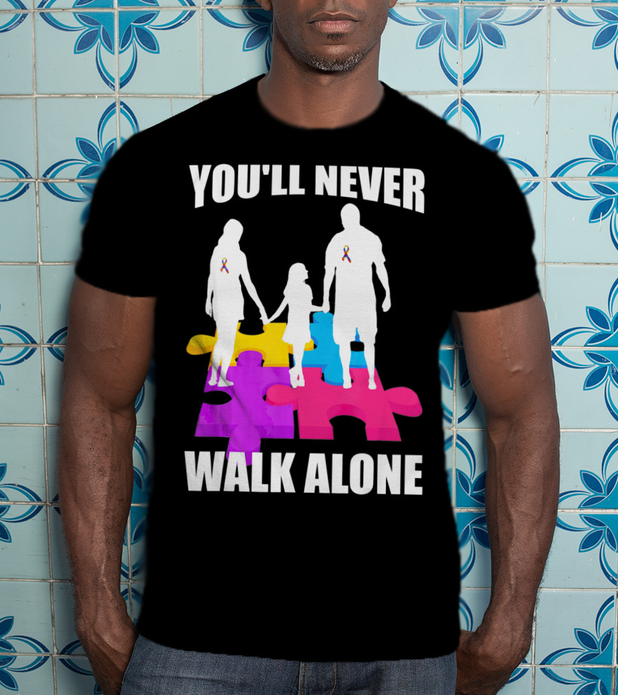 You'll Never Walk Alone Autism Awareness Puzzle Pieces T-Shirt