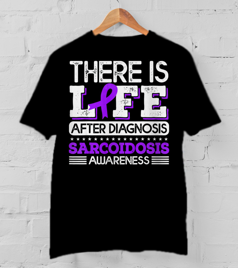 There Is Life After Diagnosis Sarcoidosis Awareness Purple T-Shirt