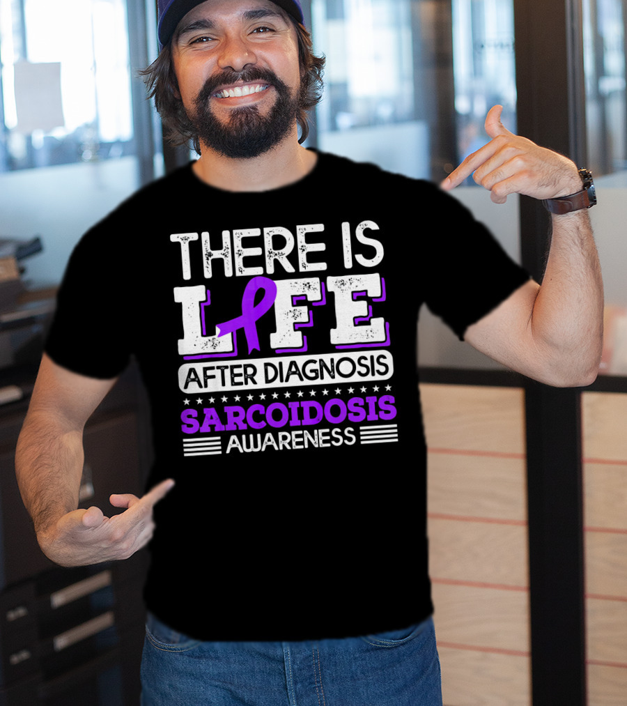 There Is Life After Diagnosis Sarcoidosis Awareness Purple T-Shirt