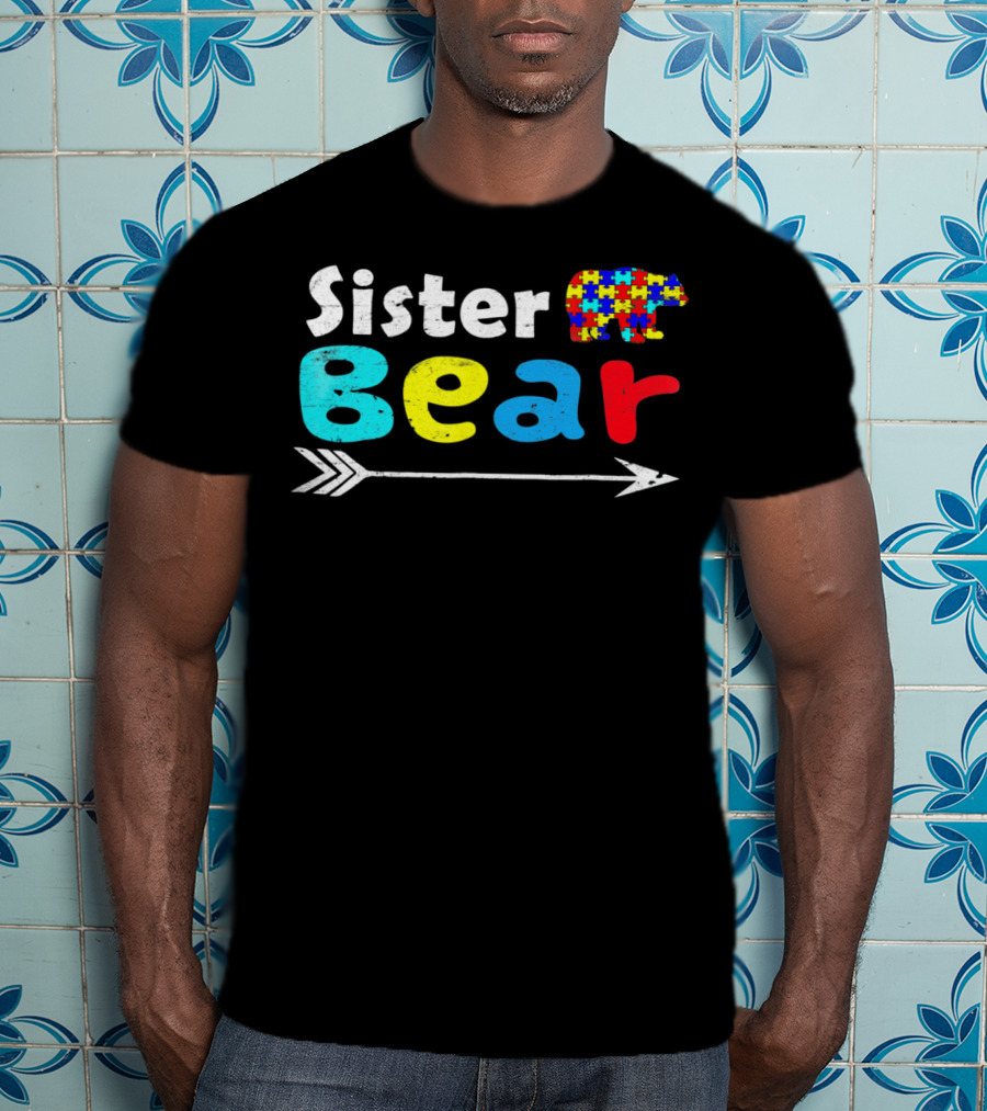 Sister Bear Autism Awareness Puzzle Bear With Arrow T-Shirt