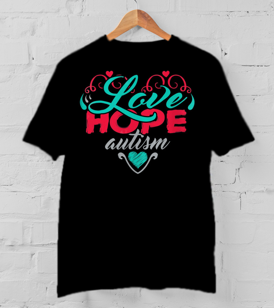 Love Hope Autism Awareness Heart T-Shirt