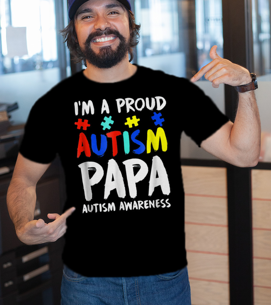 I'm A Proud Autism Papa Autism Awareness T-Shirt