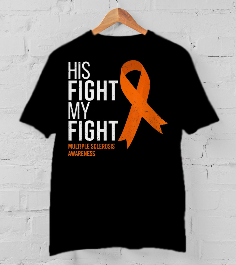 His Fight My Fight Multiple Sclerosis Awareness T-Shirt
