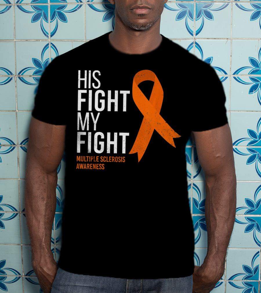 His Fight My Fight Multiple Sclerosis Awareness T-Shirt