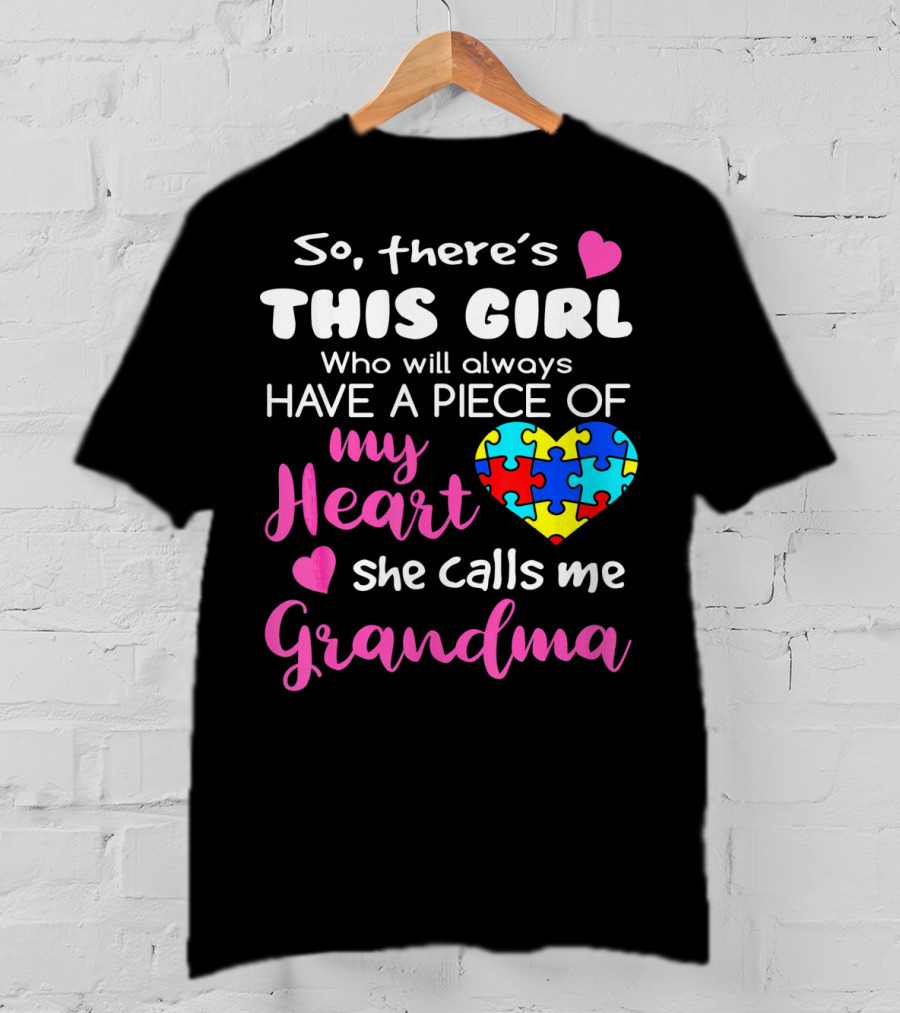 So There's This Girl Who Will Always Have A Piece Of My Heart She Calls Me Grandma Puzzle Heart T-Shirt