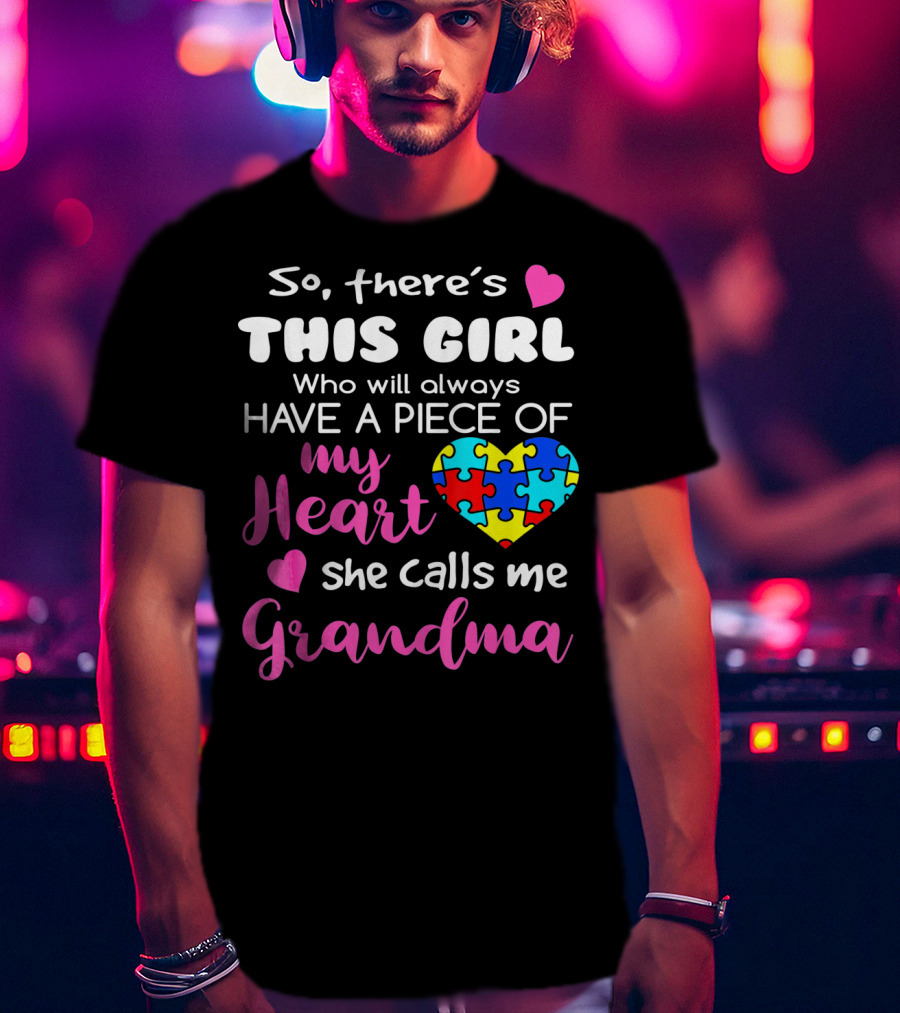 So There's This Girl Who Will Always Have A Piece Of My Heart She Calls Me Grandma Puzzle Heart T-Shirt